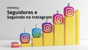 Qual a diferença entre seguidores e seguindo no Instagram