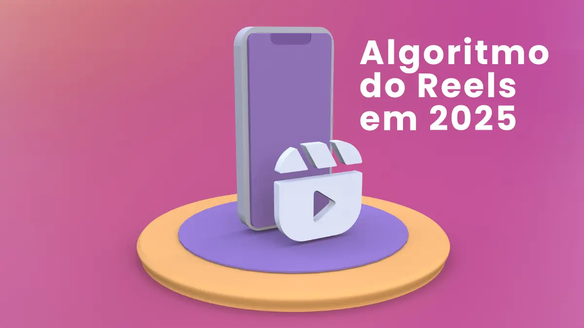 Algoritmo do Reels em 2025