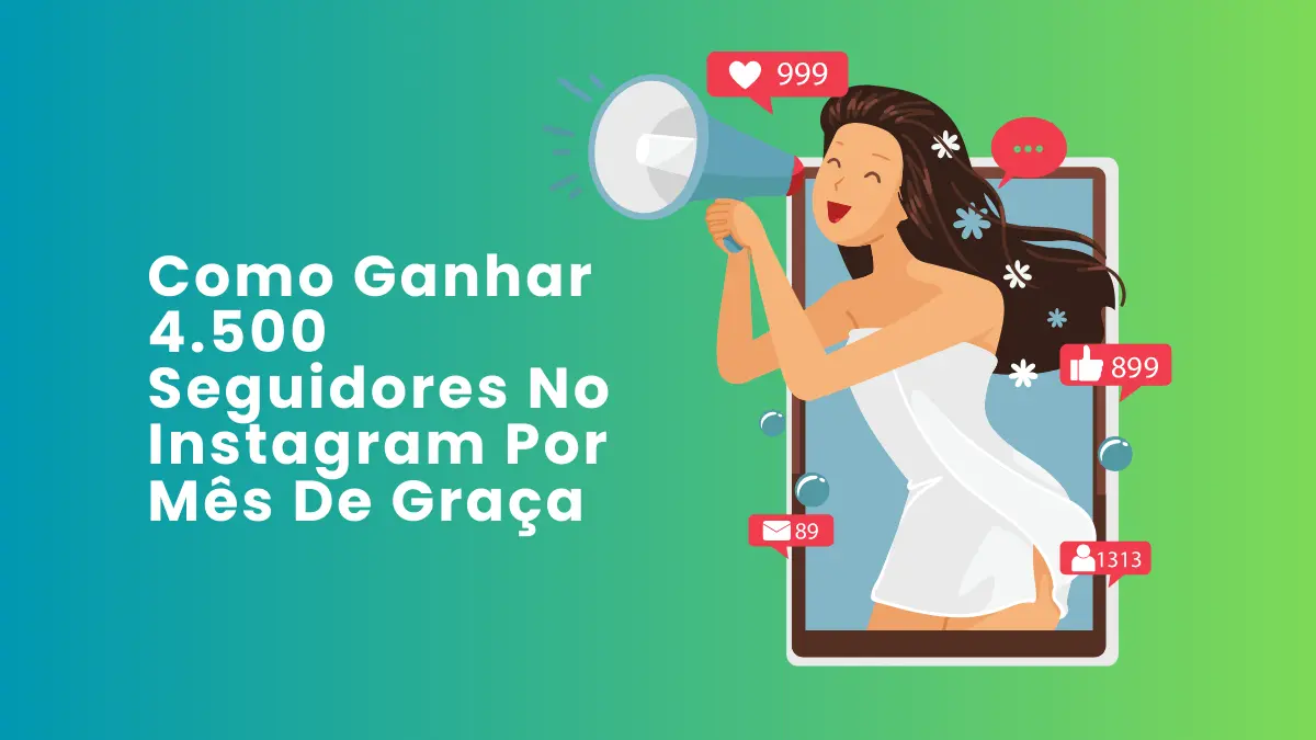 Como Ganhar 4.500 Seguidores No Instagram Por Mês De Graça