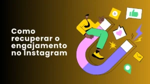 Como recuperar o engajamento no Instagram