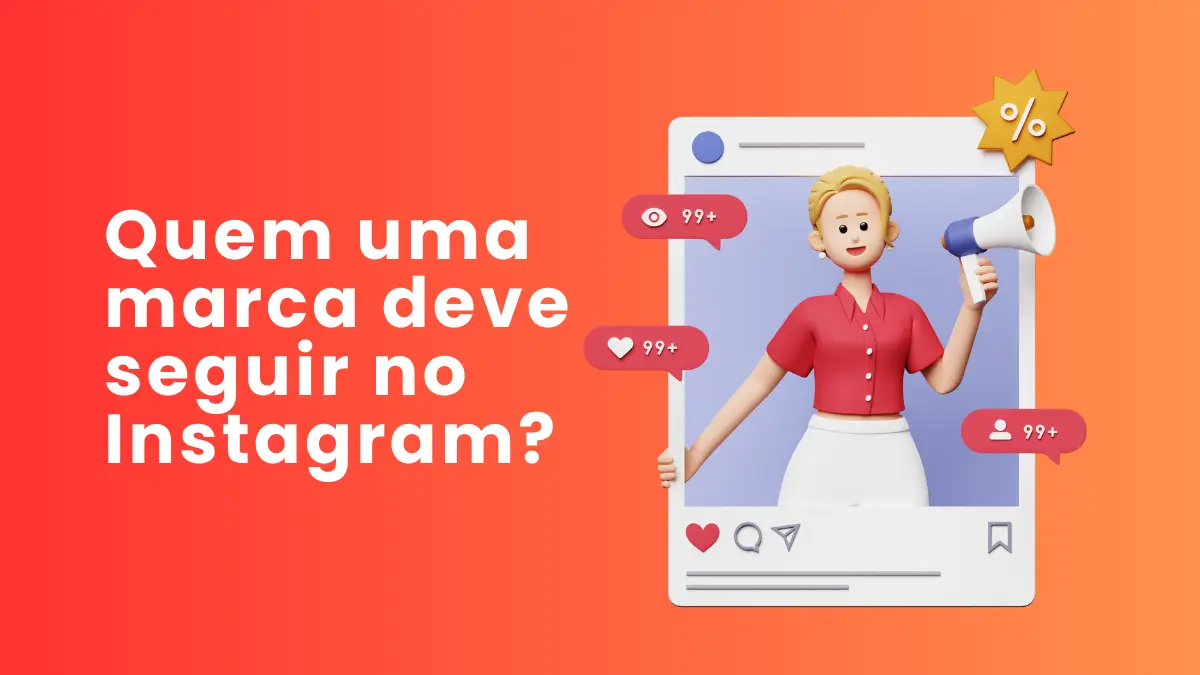 Quem uma marca deve seguir no Instagram